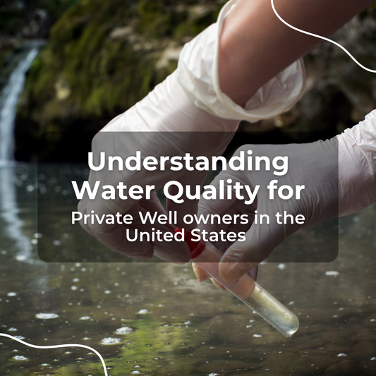 Understanding Water Quality for Private Well Owners in the United States
